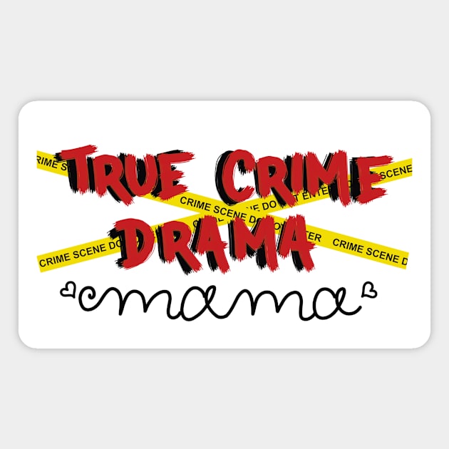 Mama Loves True Crime Drama Magnet by Battsii Collective